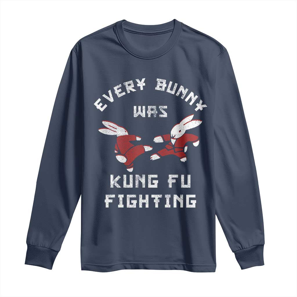 Every Bunny Was Kung Fu Fighting Long Sleeve Shirt Funny Cool Easter Graphic