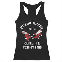 Every Bunny Was Kung Fu Fighting Racerback Tank Top Funny Cool Easter Graphic