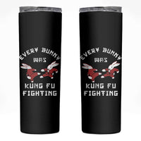 Every Bunny Was Kung Fu Fighting Skinny Tumbler Funny Cool Easter Graphic