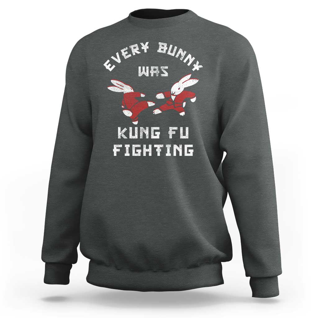 Every Bunny Was Kung Fu Fighting Sweatshirt Funny Cool Easter Graphic
