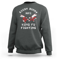 Every Bunny Was Kung Fu Fighting Sweatshirt Funny Cool Easter Graphic