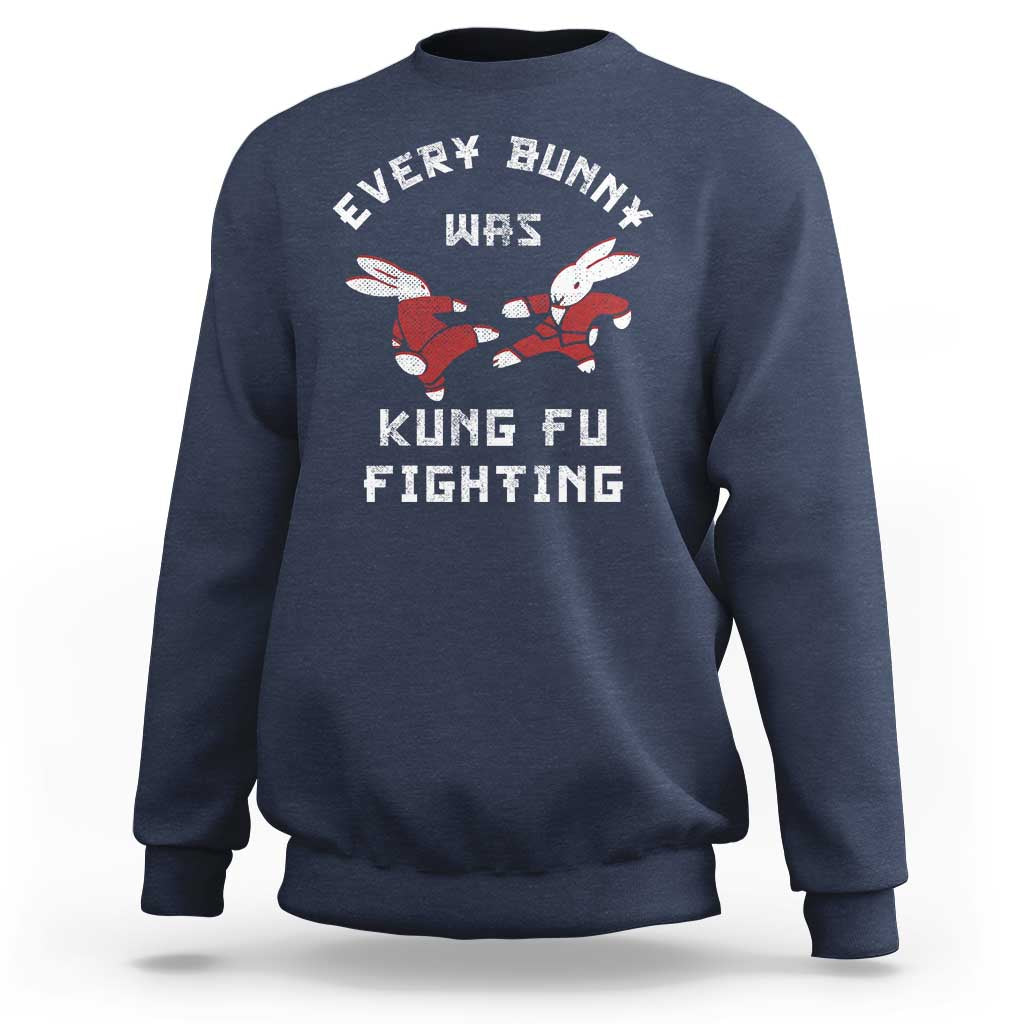 Every Bunny Was Kung Fu Fighting Sweatshirt Funny Cool Easter Graphic
