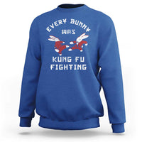 Every Bunny Was Kung Fu Fighting Sweatshirt Funny Cool Easter Graphic