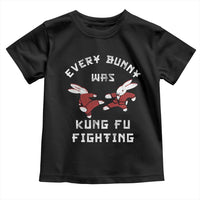Every Bunny Was Kung Fu Fighting Toddler T Shirt Funny Cool Easter Graphic