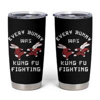 Every Bunny Was Kung Fu Fighting Tumbler Cup Funny Cool Easter Graphic