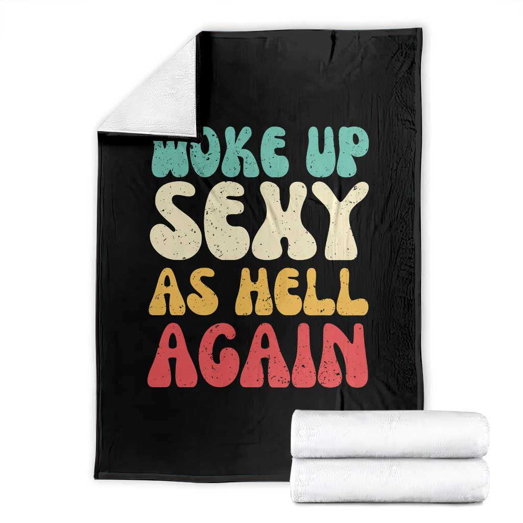 I Woke Up Sexy As Hell Again Throw Blanket Funny Sarcastic Women Saying