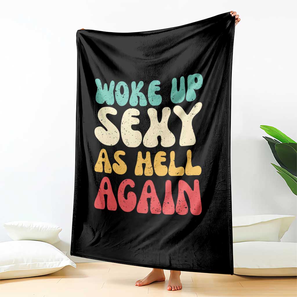 I Woke Up Sexy As Hell Again Throw Blanket Funny Sarcastic Women Saying
