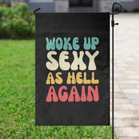 I Woke Up Sexy As Hell Again Garden Flag Funny Sarcastic Women Saying