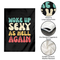 I Woke Up Sexy As Hell Again Garden Flag Funny Sarcastic Women Saying