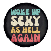 I Woke Up Sexy As Hell Again Spare Tire Cover Funny Sarcastic Women Saying