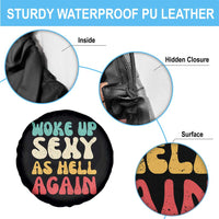 I Woke Up Sexy As Hell Again Spare Tire Cover Funny Sarcastic Women Saying