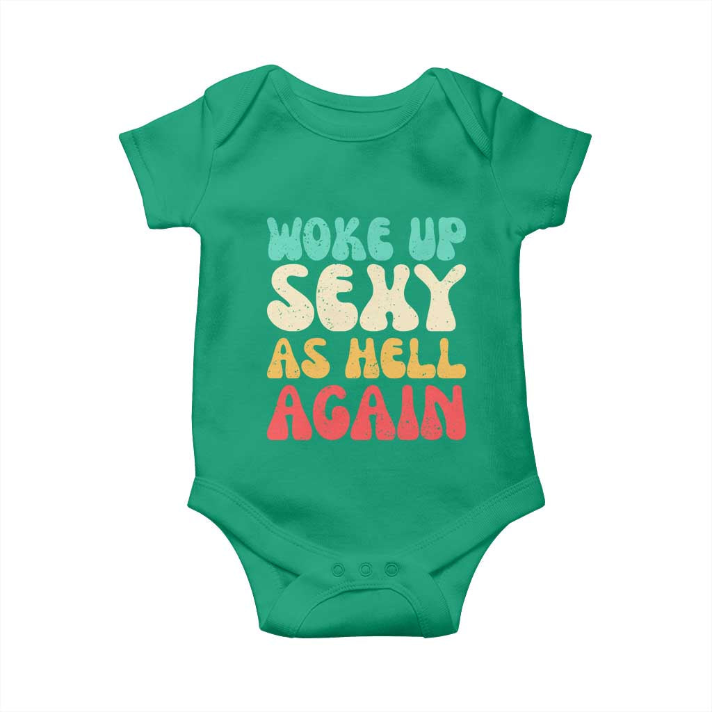 I Woke Up Sexy As Hell Again Baby Onesie Funny Sarcastic Women Saying