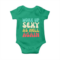 I Woke Up Sexy As Hell Again Baby Onesie Funny Sarcastic Women Saying