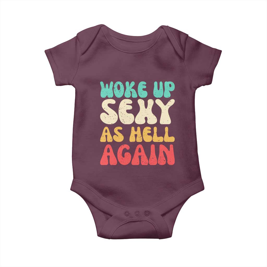 I Woke Up Sexy As Hell Again Baby Onesie Funny Sarcastic Women Saying