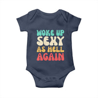 I Woke Up Sexy As Hell Again Baby Onesie Funny Sarcastic Women Saying