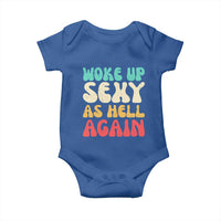 I Woke Up Sexy As Hell Again Baby Onesie Funny Sarcastic Women Saying