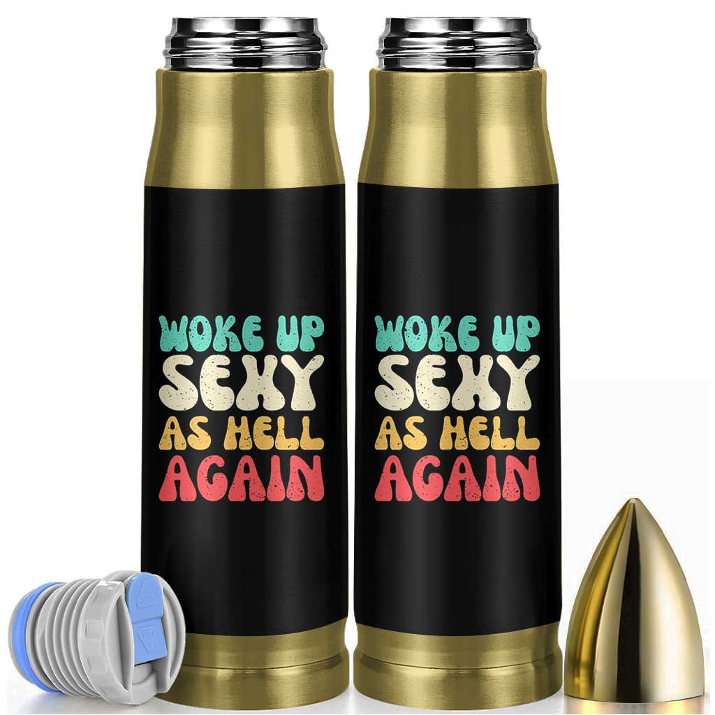 I Woke Up Sexy As Hell Again Bullet Tumbler Funny Sarcastic Women Saying