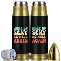 I Woke Up Sexy As Hell Again Bullet Tumbler Funny Sarcastic Women Saying