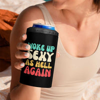 I Woke Up Sexy As Hell Again 4 in 1 Can Cooler Tumbler Funny Sarcastic Women Saying