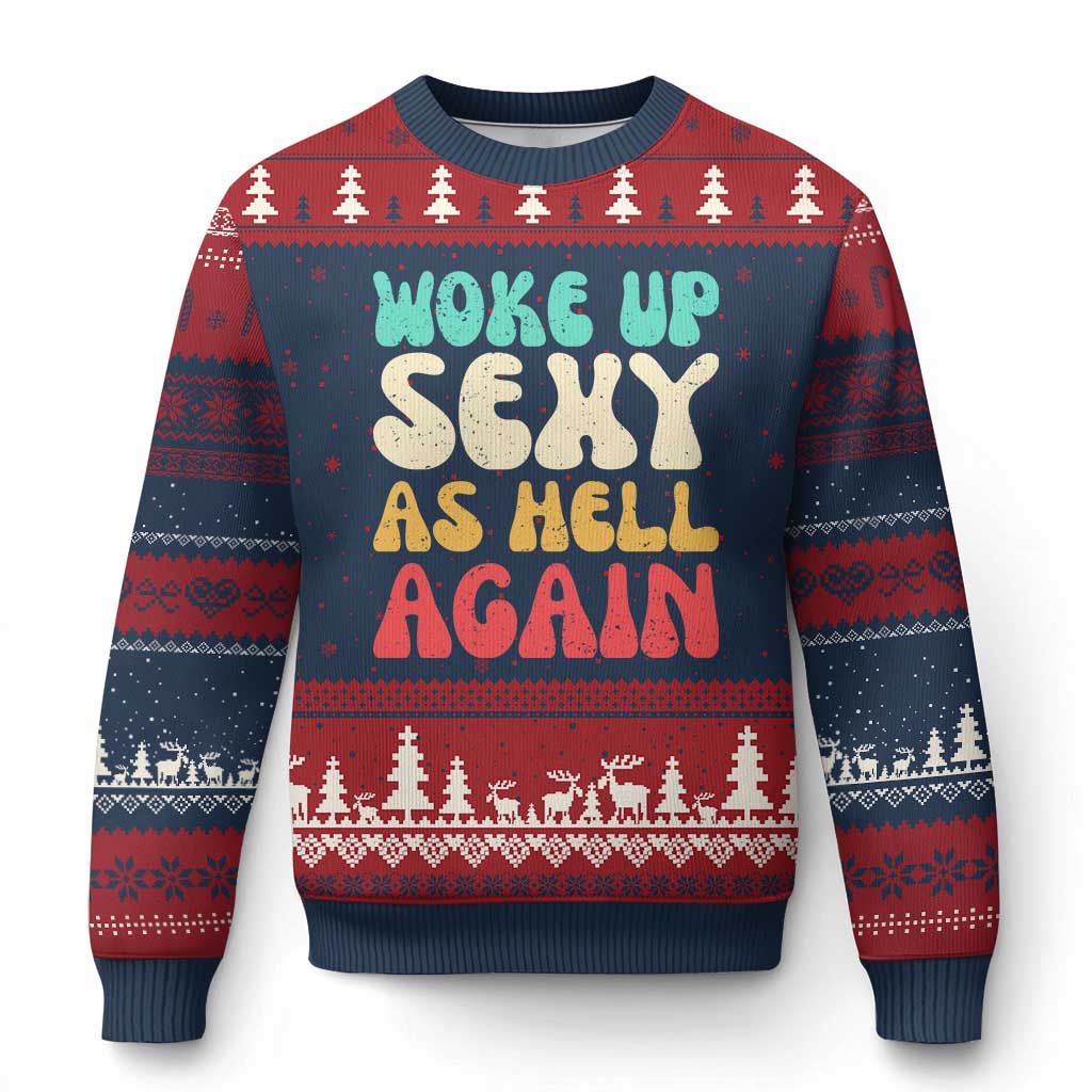 I Woke Up Sexy As Hell Again Ugly Christmas Sweater Funny Sarcastic Women Saying