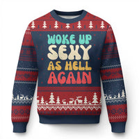 I Woke Up Sexy As Hell Again Ugly Christmas Sweater Funny Sarcastic Women Saying