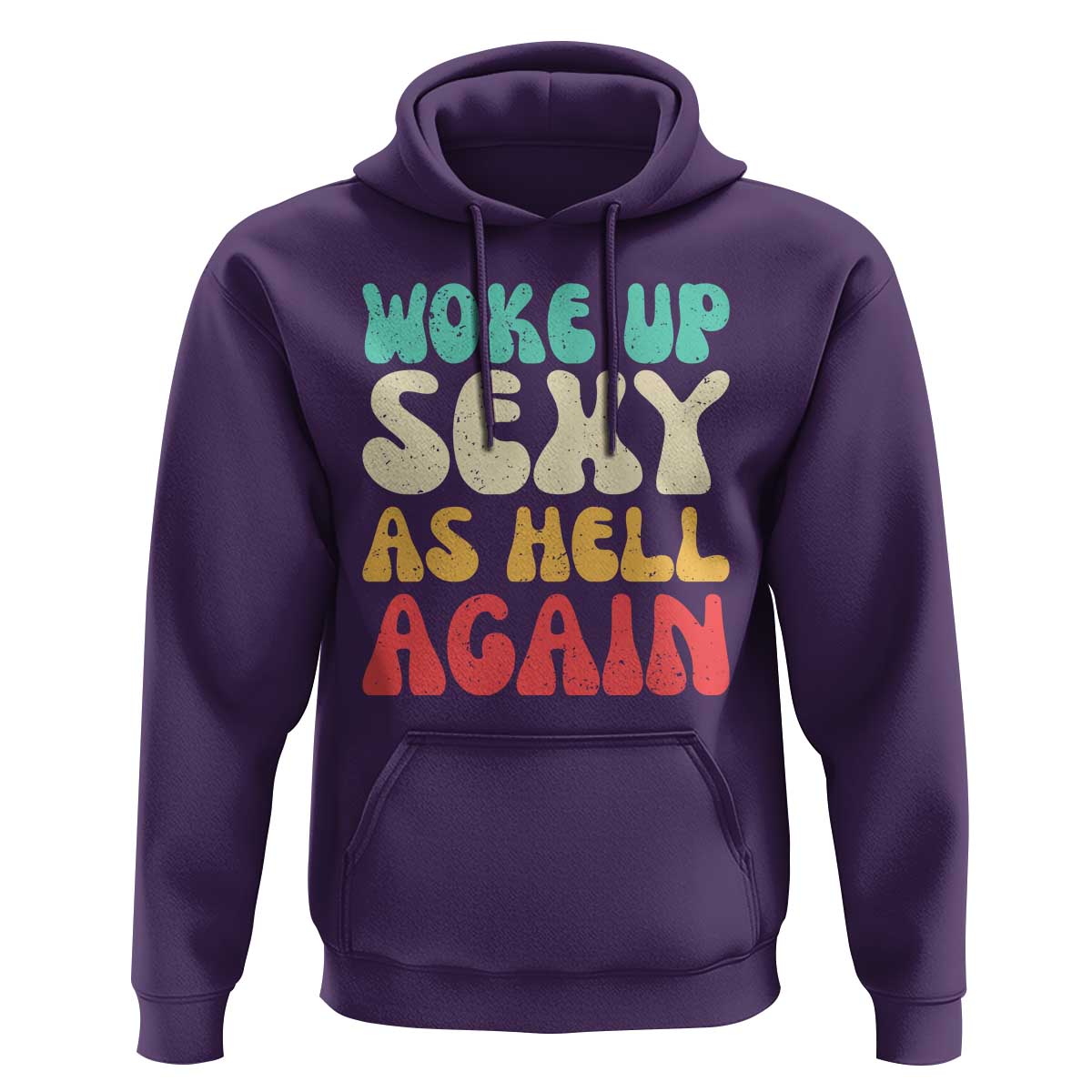 I Woke Up Sexy As Hell Again Hoodie Funny Sarcastic Women Saying