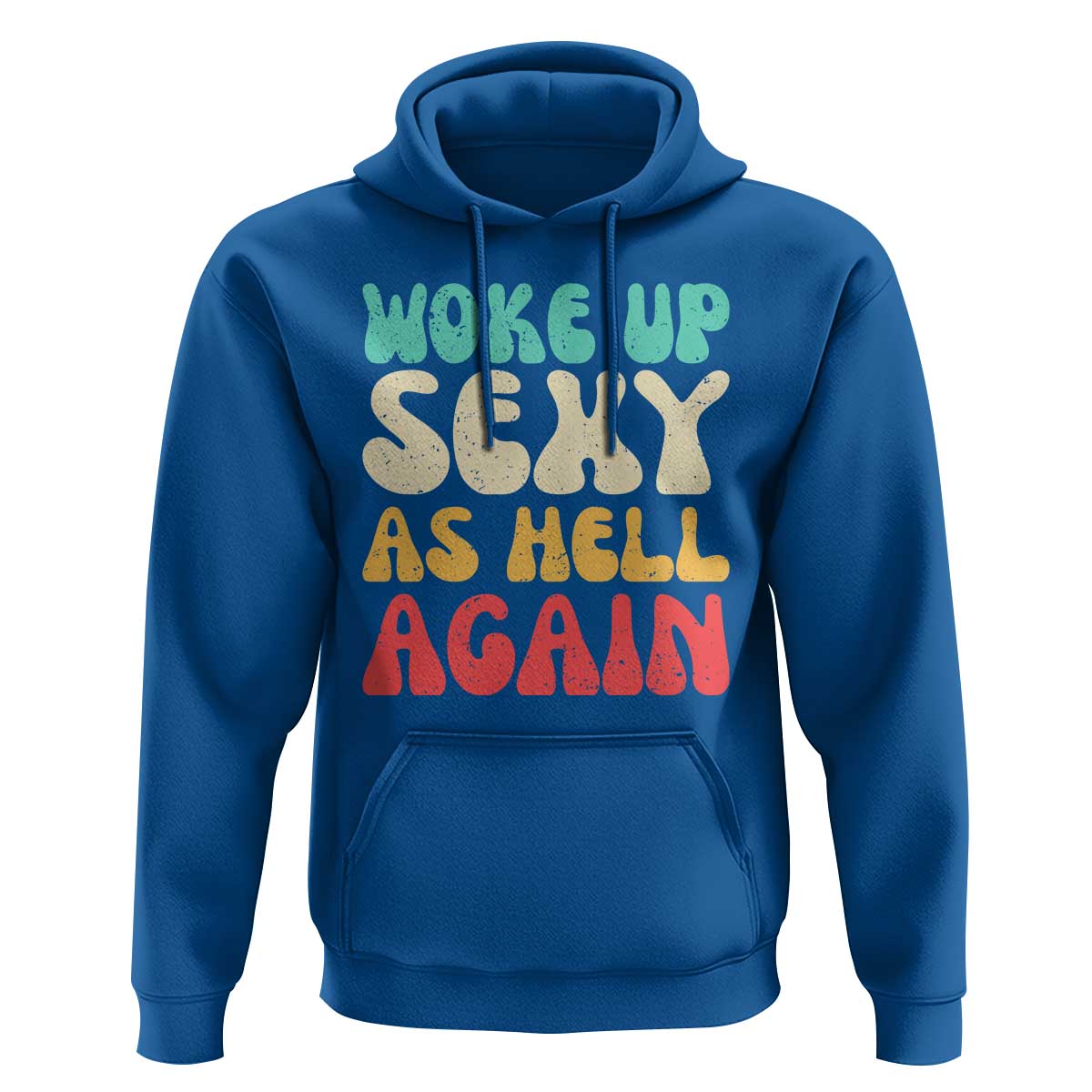 I Woke Up Sexy As Hell Again Hoodie Funny Sarcastic Women Saying