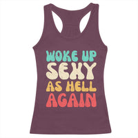 I Woke Up Sexy As Hell Again Racerback Tank Top Funny Sarcastic Women Saying