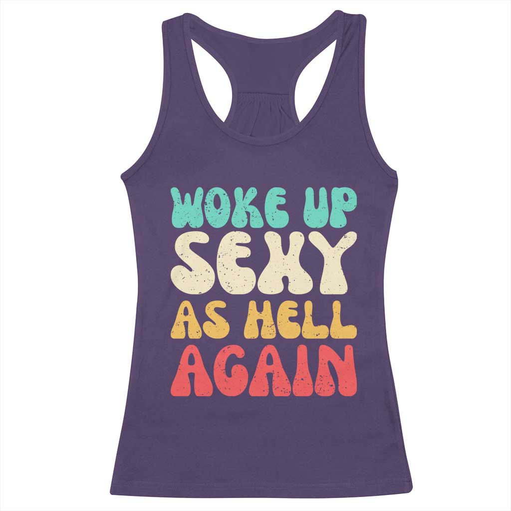 I Woke Up Sexy As Hell Again Racerback Tank Top Funny Sarcastic Women Saying