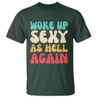 I Woke Up Sexy As Hell Again T Shirt Funny Sarcastic Women Saying