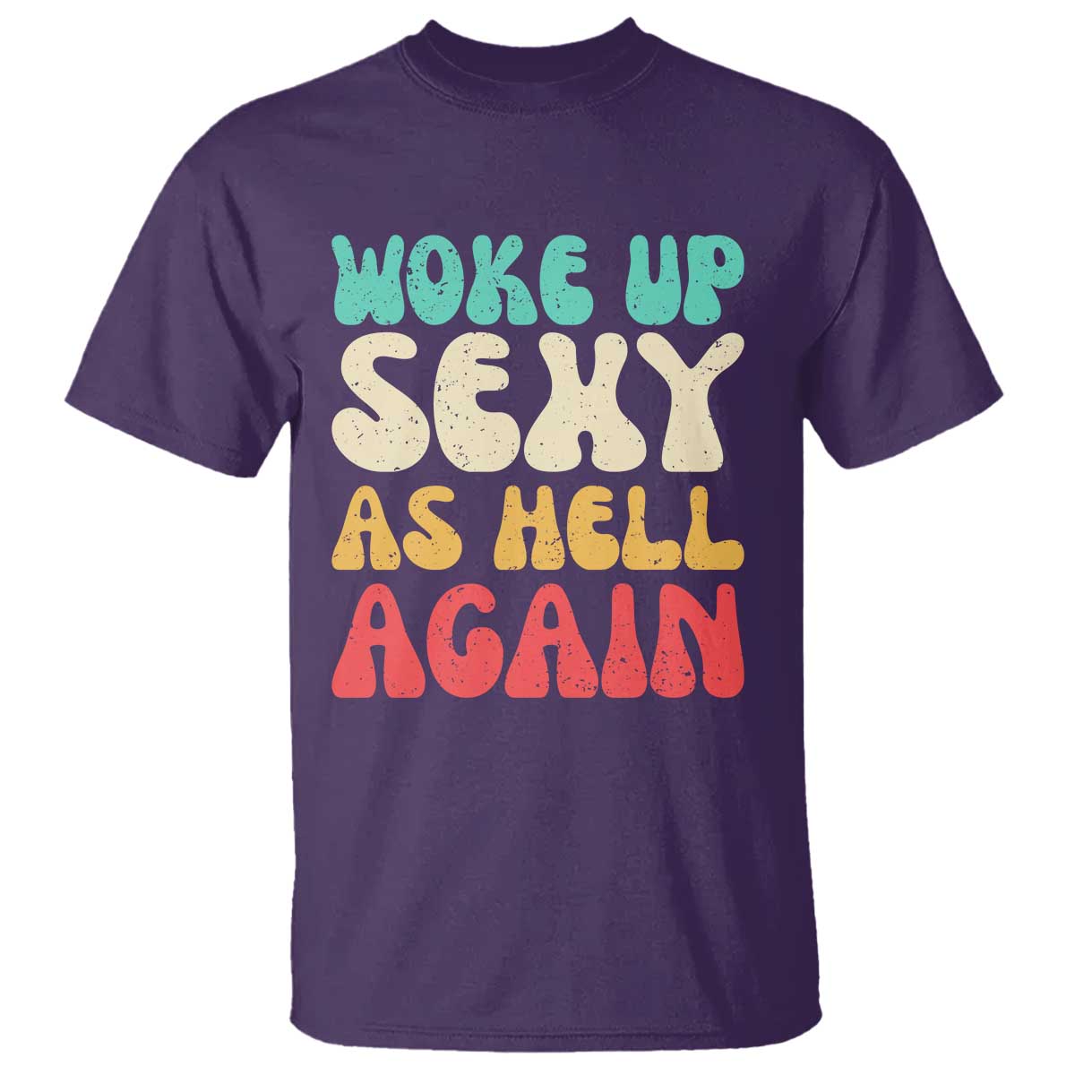 I Woke Up Sexy As Hell Again T Shirt Funny Sarcastic Women Saying