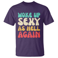 I Woke Up Sexy As Hell Again T Shirt Funny Sarcastic Women Saying