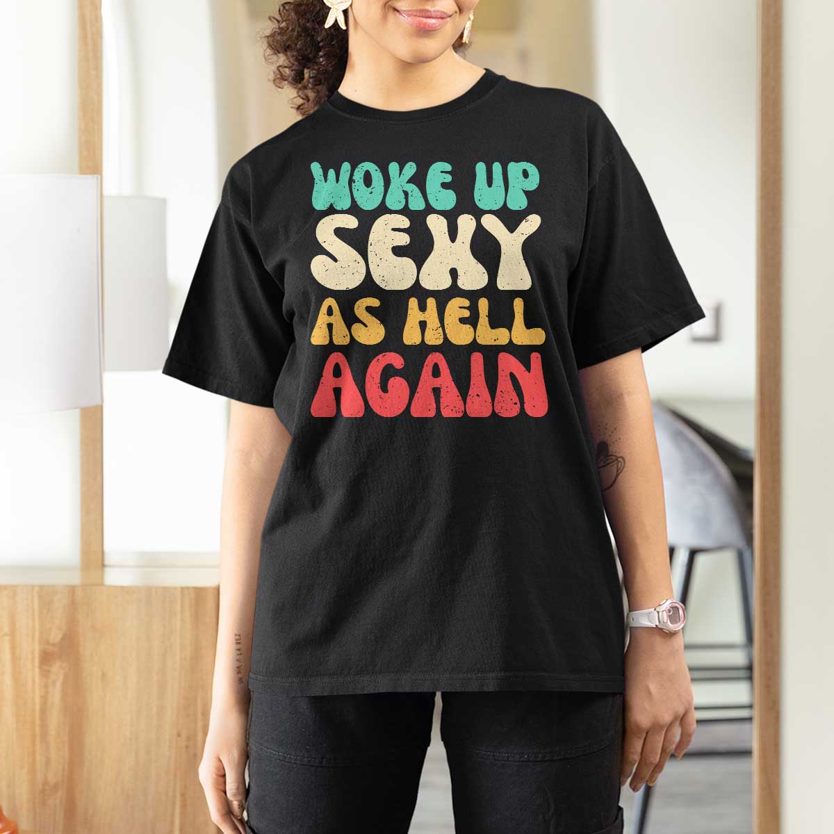 I Woke Up Sexy As Hell Again T Shirt For Women Funny Sarcastic Women Saying