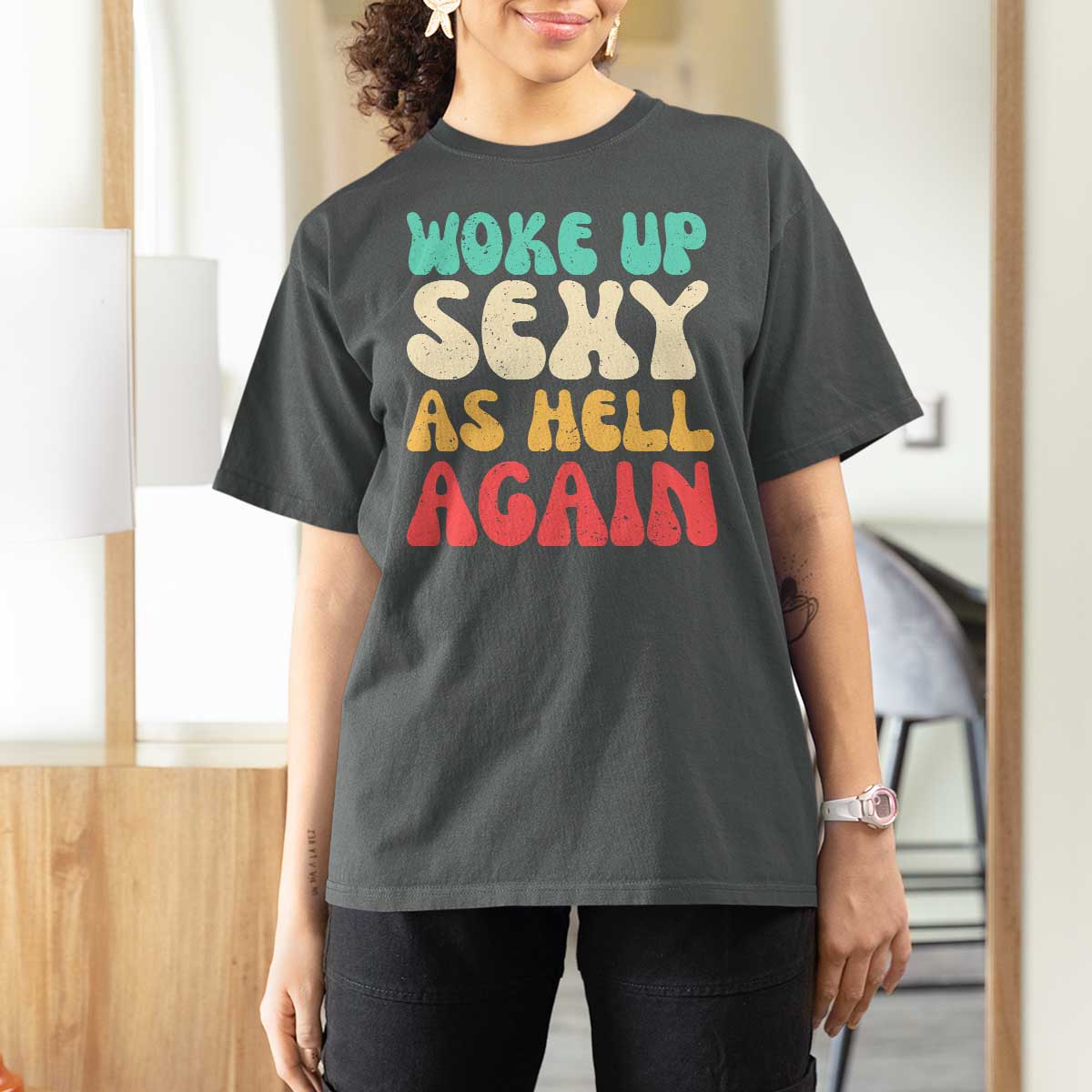 I Woke Up Sexy As Hell Again T Shirt For Women Funny Sarcastic Women Saying