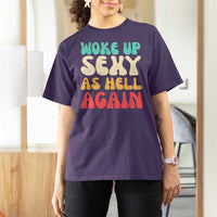 I Woke Up Sexy As Hell Again T Shirt For Women Funny Sarcastic Women Saying