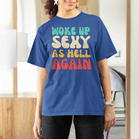 I Woke Up Sexy As Hell Again T Shirt For Women Funny Sarcastic Women Saying