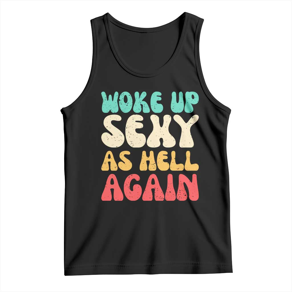 I Woke Up Sexy As Hell Again Tank Top Funny Sarcastic Women Saying