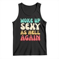 I Woke Up Sexy As Hell Again Tank Top Funny Sarcastic Women Saying