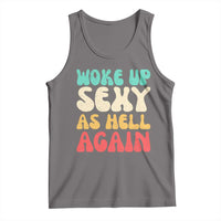 I Woke Up Sexy As Hell Again Tank Top Funny Sarcastic Women Saying