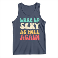 I Woke Up Sexy As Hell Again Tank Top Funny Sarcastic Women Saying