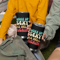 I Woke Up Sexy As Hell Again Tumbler Cup Funny Sarcastic Women Saying
