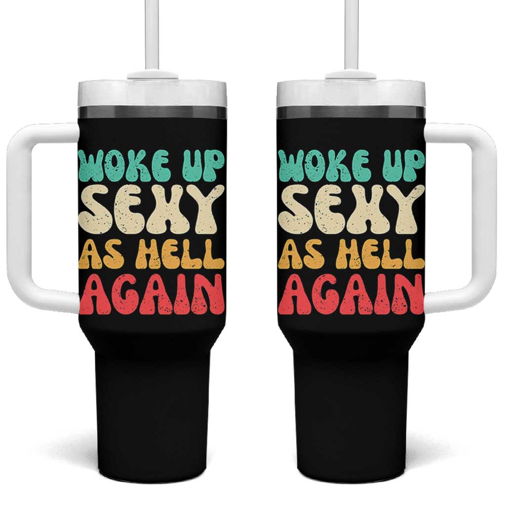 I Woke Up Sexy As Hell Again Tumbler With Handle Funny Sarcastic Women Saying