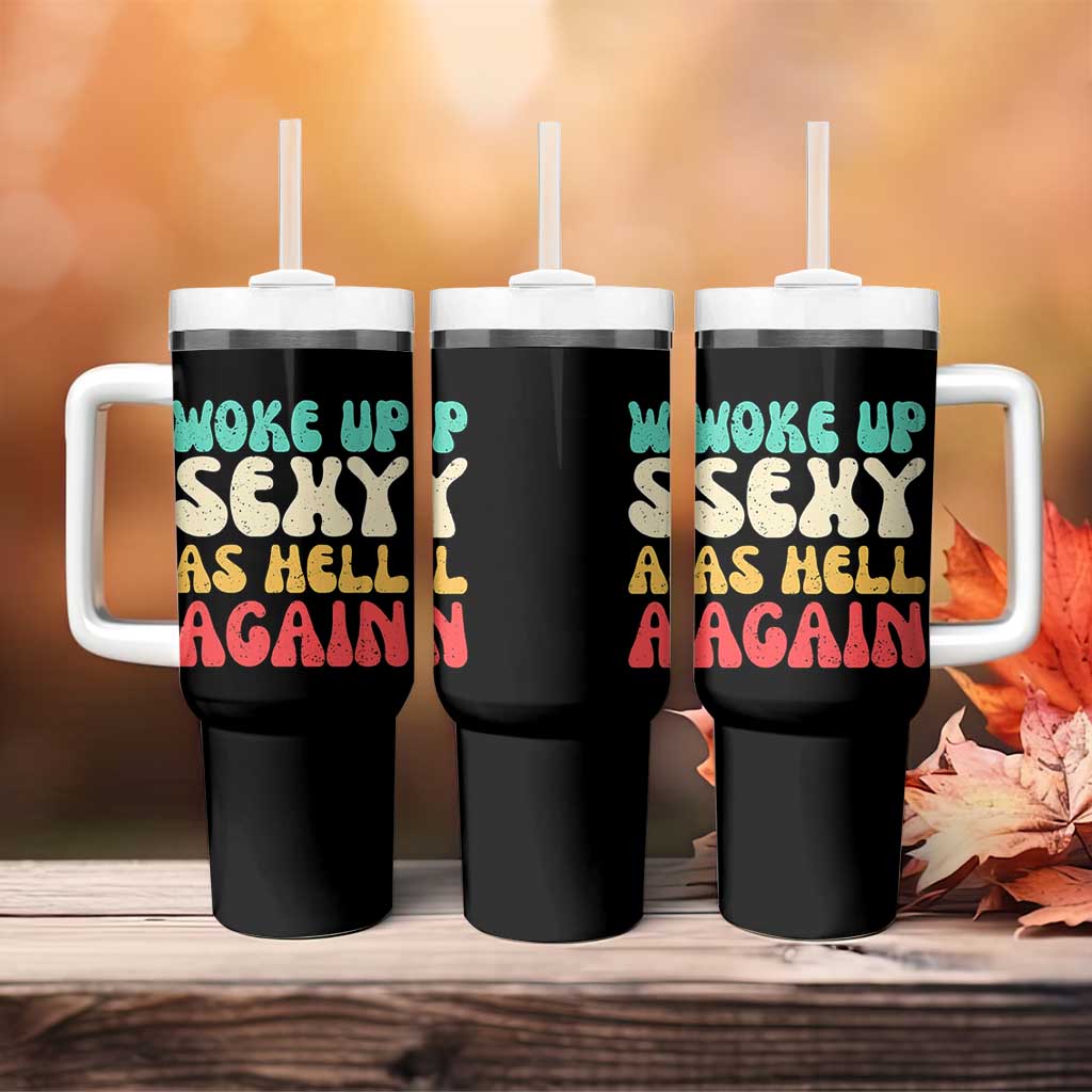 I Woke Up Sexy As Hell Again Tumbler With Handle Funny Sarcastic Women Saying