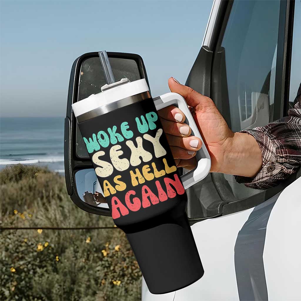 I Woke Up Sexy As Hell Again Tumbler With Handle Funny Sarcastic Women Saying