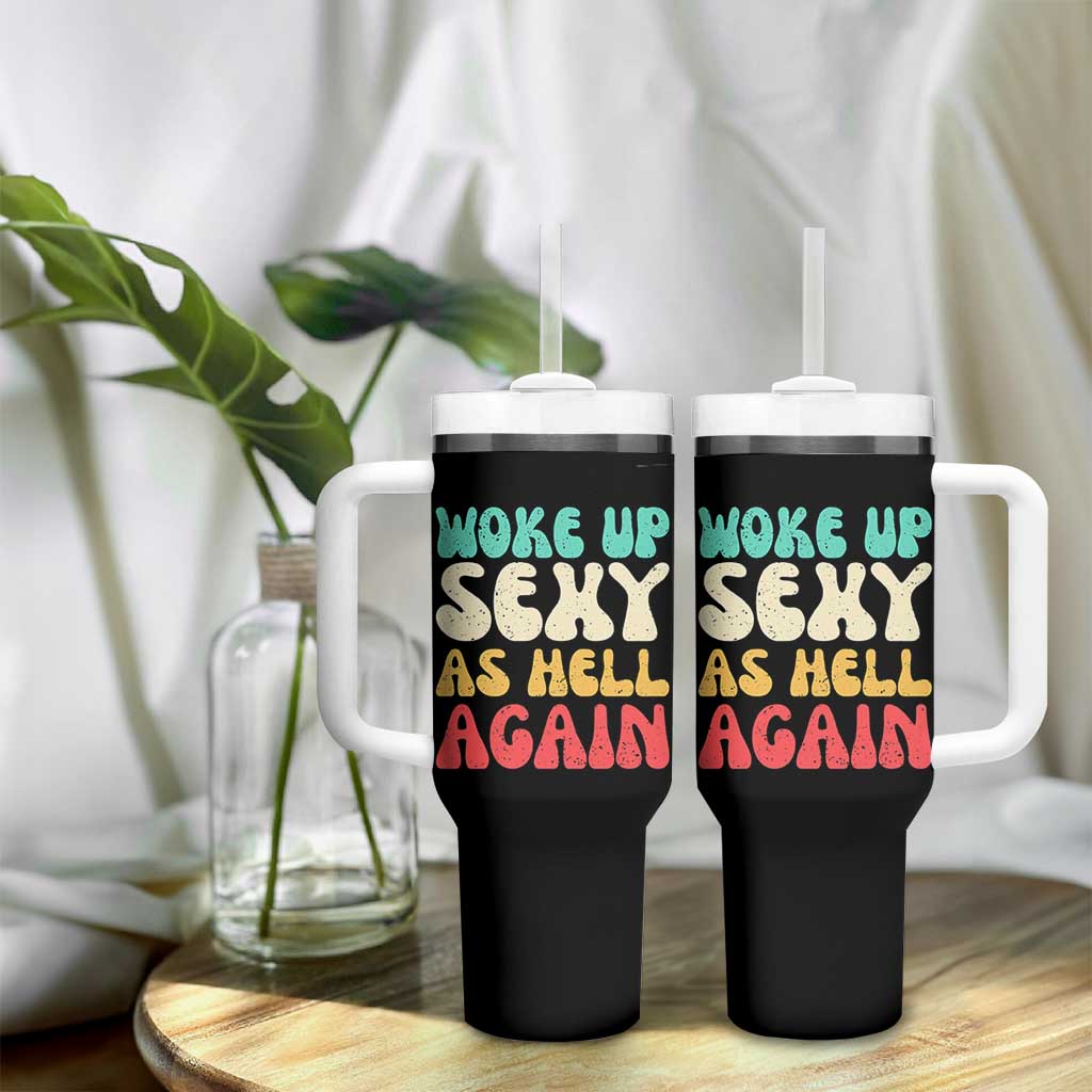 I Woke Up Sexy As Hell Again Tumbler With Handle Funny Sarcastic Women Saying