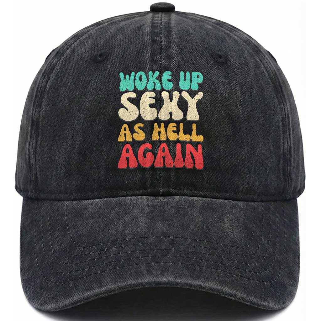 I Woke Up Sexy As Hell Again Washed Cotton Baseball Cap Funny Sarcastic Women Saying