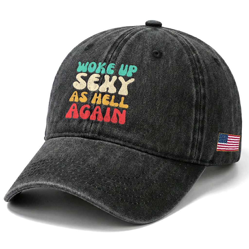 I Woke Up Sexy As Hell Again Washed Cotton Baseball Cap Funny Sarcastic Women Saying