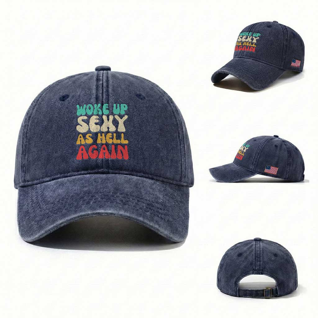 I Woke Up Sexy As Hell Again Washed Cotton Baseball Cap Funny Sarcastic Women Saying