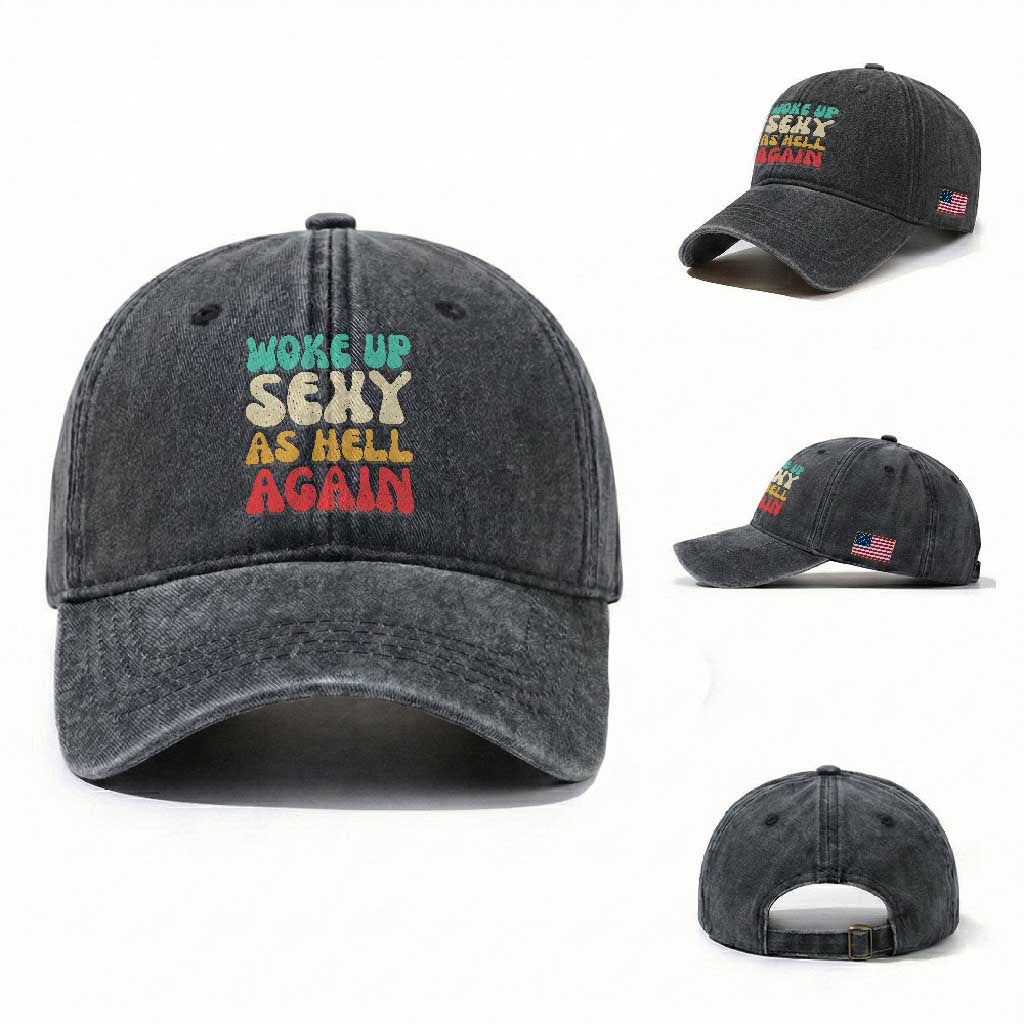 I Woke Up Sexy As Hell Again Washed Cotton Baseball Cap Funny Sarcastic Women Saying