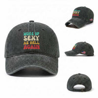 I Woke Up Sexy As Hell Again Washed Cotton Baseball Cap Funny Sarcastic Women Saying